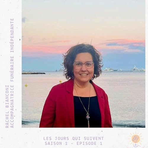 S1 E01 - Rachel Bianconi, Accompagnante funéraire indépendante