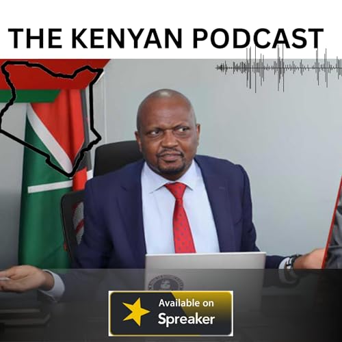 KENYAN PODCAST -Kenya&rsquo;s Financial Time Bomb: Moses Kuria Warns of Economic Turbulence Ahead