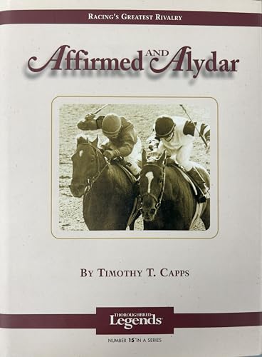 Affirmed and Alydar: Thoroughbred Legends (Thoroughbred Legends (Numbered))