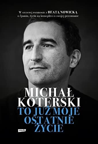 MICHAŁ KOTERSKI. TO JUŻ MOJE OSTATNIE ŻYCIE
