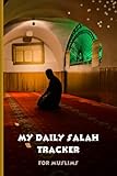 My daily Salah Tracker for Muslims: Stay organized and take notes of the distractions you face during praying