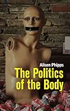 The Politics of the Body: Gender in a Neoliberal and Neoconservative Age