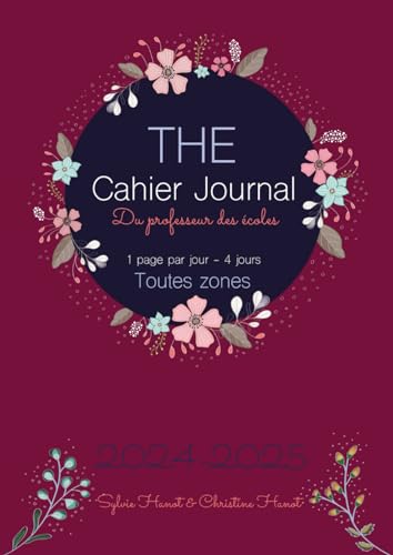 The cahier journal du professeur des écoles 2024 2025, semaine de 4 jours, 1 page par jour: toutes zones, en couleurs