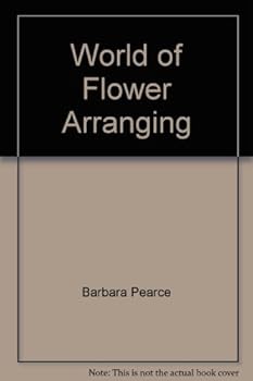 Hardcover World of Flower Arranging by Pearce, Barbara Book