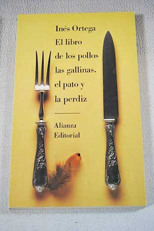 EL LIBRO DE LOS POLLOS, LAS GALLINAS, EL PATO Y LA PERDIZ. Libro de recetas de cocina.