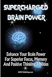 Supercharged Brain Power: Power Up Your Brain And Improve Memory, Improve Skills, And Improve Performance By Supercharging Your Mind Power