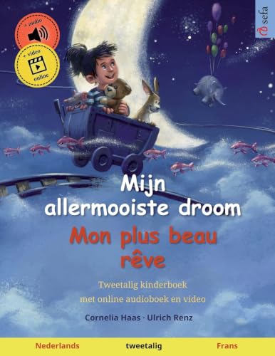 Mijn allermooiste droom - Mon plus beau rêve (Nederlands - Frans): Tweetalig kinderboek, vanaf 2-3 jaar, met audio en video (Sefa Prentenboeken in Twee Talen) (Dutch Edition)