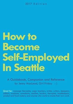 How To Become Self-Employed In Seattle: A Guidebook, Companion, and Reference
