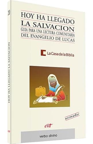 Hoy ha llegado la salvación: Guía para una lectura comunitaria del evangelio de Lucas - Animador