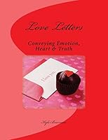 Love Letters: Conveying: Emotion, Heart & Truth 1497340993 Book Cover