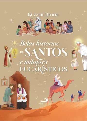 Belas Histórias de Santos e Milagres Eucarísticos