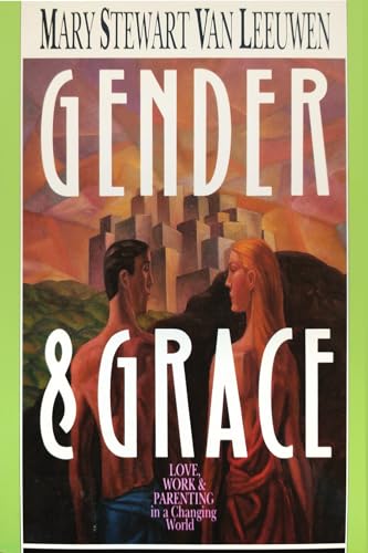 Gender & Grace: Love, Work Parenting in a Changing World