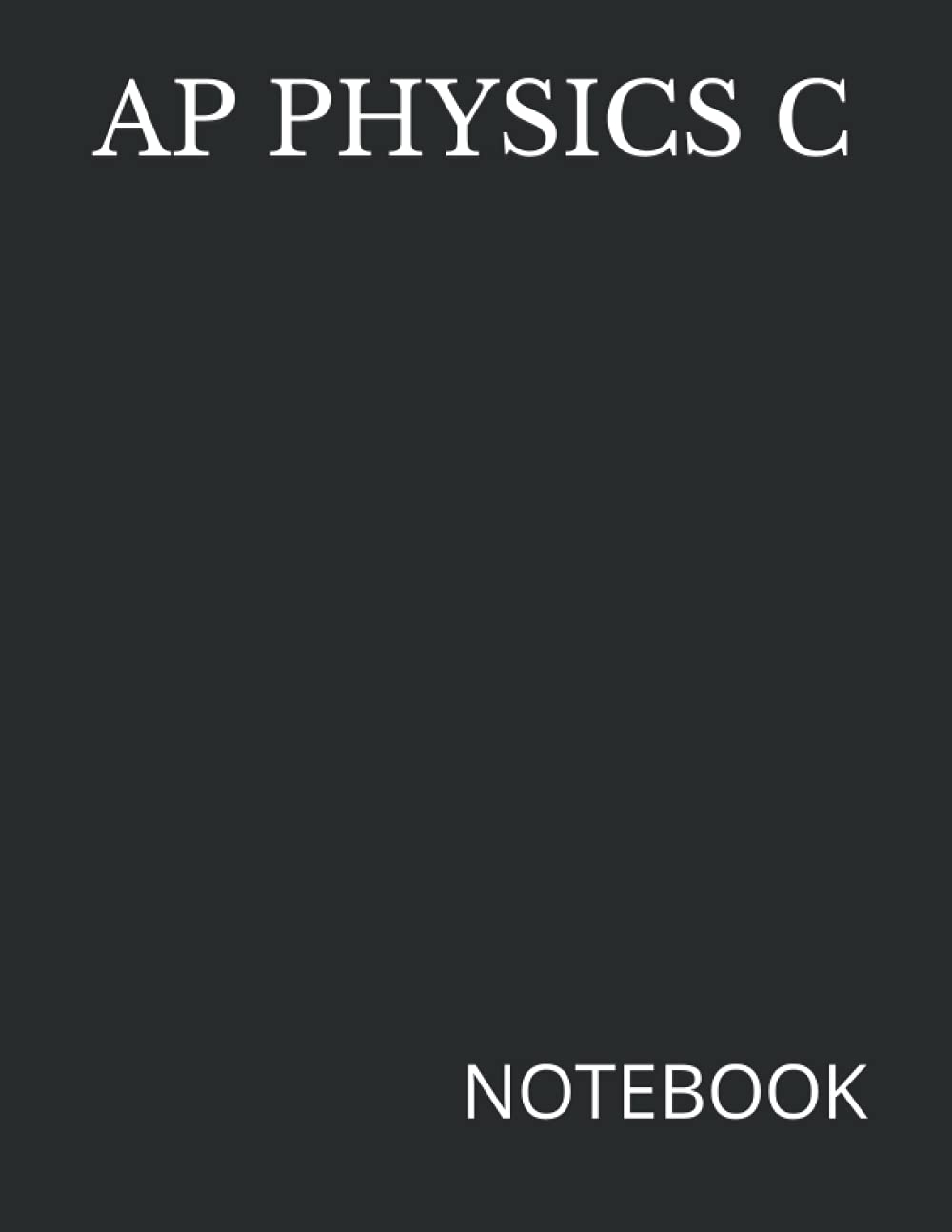 AP PHYSICS C: NOTEBOOK- 200 Ruled College Line Pages, 8.5" x 11" | Advanced Placement Student Notes Multi Purpose Quality Journal for Thoughts Ideas ... Spills | Award Gifts for Students Teachers