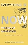 EVERYTHING IS NOW: THE END OF SEPARATION