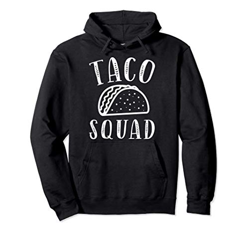 Taco Squad - Funny Taco lovers Women Men Gift Felpa con Cappuccio