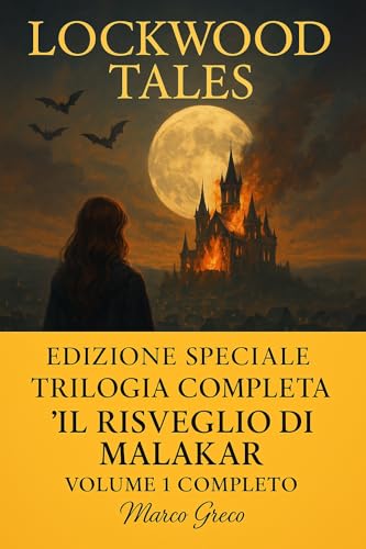 LOCKWOOD TALES: IL RISVEGLIO DI MALAKAR (PRIMO VOLUME COMPLET0) (Lockwood Tales Saga: ROMANZO FANTASY - VAMPIRI, STREGHE, LICANTROPI, DEMONI, LOTTE EPICHE, INCANTESIMI E POTERI-PARANORMAL URBAN)