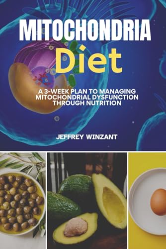 Independently Published Mitochondria Diet: A 3-Week Plan to Managing Mitochondrial Dysfunction Through Nutrition
