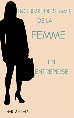 Télécharger Trousse de Survie de la Femme en Entreprise Livre PDF Gratuit