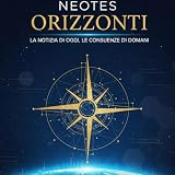 Neotes Orizzonti: La notizia di oggi, le conseguenze di domani.