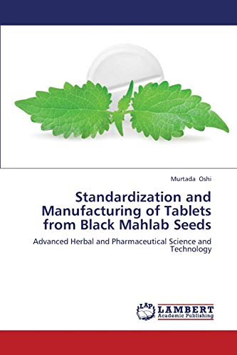 Standardization and Manufacturing of Tablets from Black Mahlab Seeds: Advanced Herbal and...