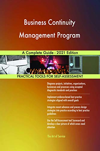 Business Continuity Management Program A Complete Guide - 2021 Edition Business Continuity Management Program A Complete Guide - 2021 Edition