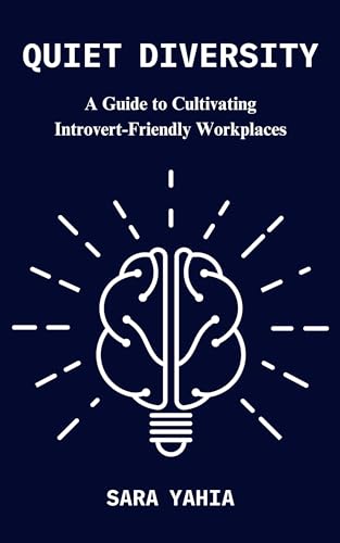 Quiet Diversity: A Guide to Cultivating Introvert-Friendly Workplaces