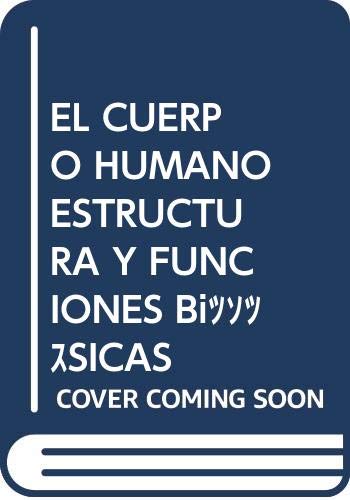 El Cuerpo Humano. Estructura y Funciones Básicas