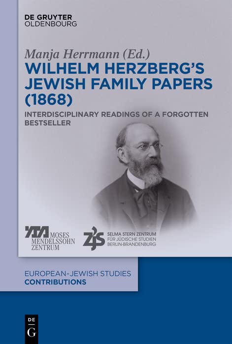 Wilhelm Herzberg’s Jewish Family Papers (1868): Interdisciplinary Readings of a Forgotten Bestseller (Europäisch-jüdische Studien – Beiträge Book 53) (English Edition)