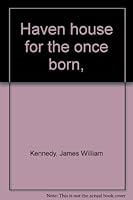 Haven house for the once born, B0007EZK5E Book Cover