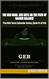 The Geb Book: 365 Days on the Path of Sacred Balance: The Nile Tarot Calendar Series, Book IV of XIII (English Edition)