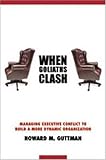 When Goliaths Clash: Managing Executive Conflict to Build a More Dynamic Organization