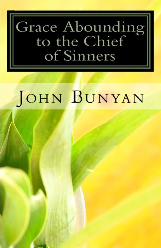 Grace Abounding to the Chief of Sinners 1449985432 Book Cover