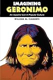  Imagining Geronimo: An Apache Icon in Popular Culture (English Edition)