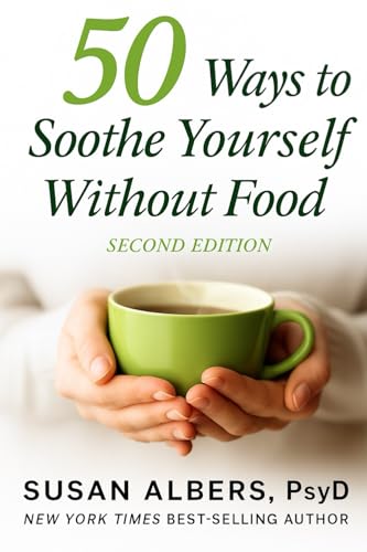 50 Ways To Soothe Yourself Without Food: Second Edition