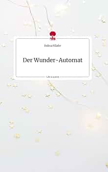 Der Wunder-Automat. Life is a Story - story.one : Fillafer, Dalina
