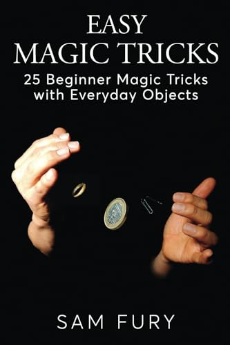  Easy Magic Tricks: 25 Beginner Magic Tricks with Everyday Objects: 3
