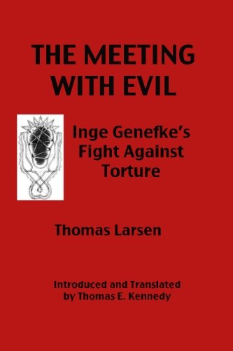 The Meeting with Evil: Inge Genefke's Fight Against Torture