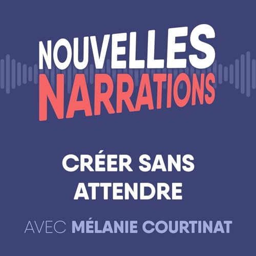 Créer sans attendre - avec Mélanie Courtinat