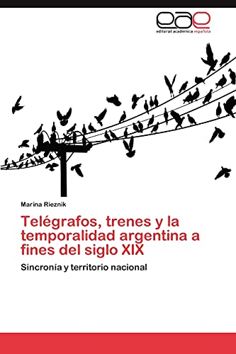 Telégrafos, trenes y la temporalidad argentina a