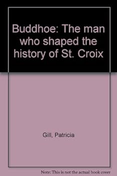 Paperback Buddhoe, the Man Who Shaped the History of St. Croix Book