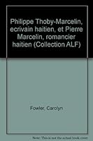 Philippe Thoby-Marcelin, ecrivain haitien, et Pierre Marcelin, romancier haitien (Collection ALF) 2890403378 Book Cover
