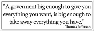 Magnet 3x9 inch Jefferson A Government Big Enough Quote Bumper Sticker -go Libertarian Magnetic Magnet Vinyl Sticker
