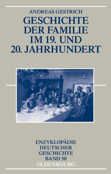 Geschichte der Familie im 19. und 20. Jahrhundert (Enzyklopädie deutscher Geschichte, 50)