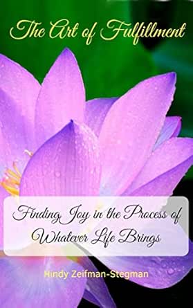 The Art of Fulfillment: Finding Joy in the Process for Whatever Life Brings