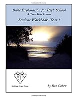 Bible Exploration for High School--Student Workbook Year 1 0692384839 Book Cover