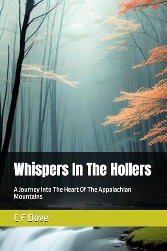 Whispers In The Hollers: A Journey Into The Heart Of The Appalachian Mountains