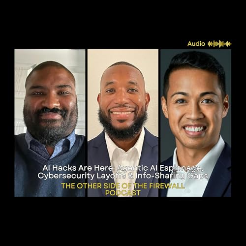 AI Hacks Are Here Agentic AI Espionage, Cybersecurity Layoffs & Info Sharing Gaps