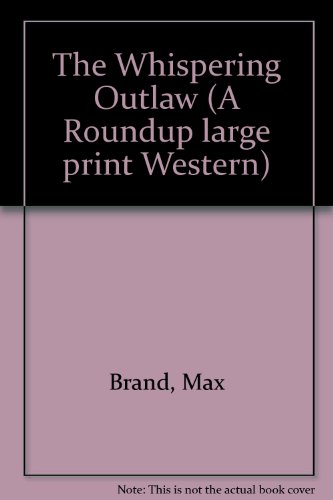 The Whispering Outlaw [Large Print] 079271850X Book Cover