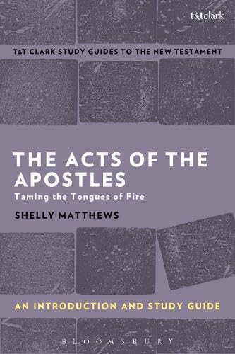 Buy The Acts of The Apostles: An Introduction and Study Guide: Taming the Tongues of Fire (T&T Clark's Study Guides to the New Testament) — BookShops.in