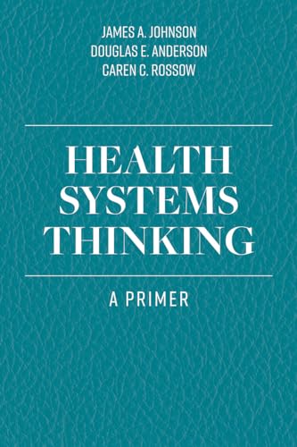Health Systems Thinking: A Primer